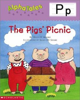 Paperback Alphatales (Letter P: The Pigs Picnic): A Series of 26 Irresistible Animal Storybooks That Build Phonemic Awareness & Teach Each Letter of the Alphabe Book