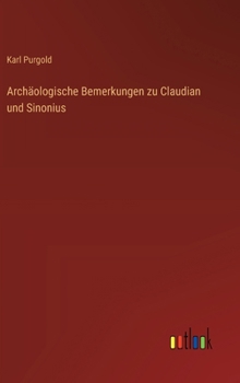 Hardcover Archäologische Bemerkungen zu Claudian und Sinonius [German] Book