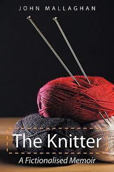 Paperback The Knitter: A Fictionalised Memoir Book