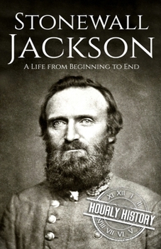 Paperback Stonewall Jackson: A Life from Beginning to End Book