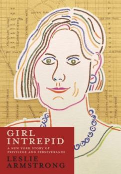 Hardcover Girl Intrepid: A New York Story of Privilege and Perseverance Book