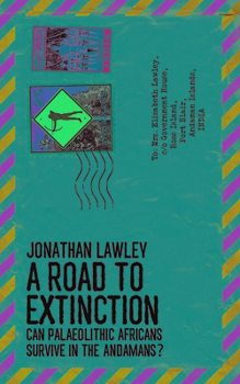 Paperback A Road to Extinction: Can Palaeolithic Africans Survive in the Andaman Islands? Book