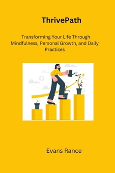 ThrivePath: Transforming Your Life Through Mindfulness, Personal Growth, and Daily Practices
