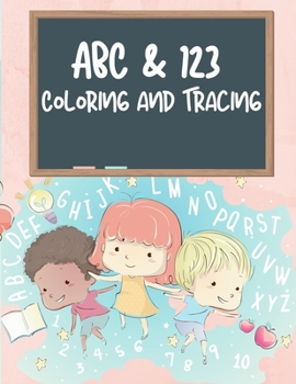 Paperback ABC & 123 Coloring and Tracing Book For Kids: My First Home Learning Alphabet And Number Tracing Book For Children, ABC and 123 Handwriting Practice P Book