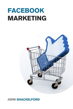Paperback Facebook Marketing: Turn Your Facebook Page into a Money Making Machine with Facebook Advertising - An Easy Step by Step Guide to Facebook Book