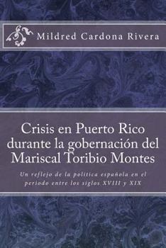 Crisis en Puerto Rico durante la gobernación del mariscal Toribio Montes: Un reflejo de la política española en el periodo entre los siglos XVIII y XIX