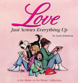 Paperback Love Just Screws Everything Up: A for Better or for Worse Collection Volume 17 Book
