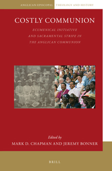 Paperback Costly Communion: Ecumenical Initiative and Sacramental Strife in the Anglican Communion Book