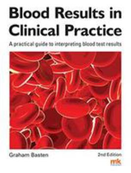 Paperback Blood Results in Clinical Practice: A practical guide to interpreting blood test results Book