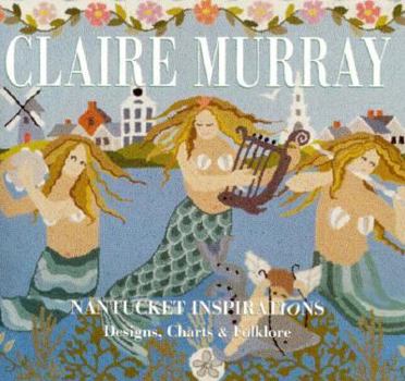 Hardcover Claire Murray, Nantucket Inspirations: Designs, Charts, & Folklore Book