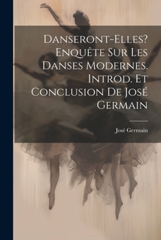 Paperback Danseront-elles? Enquête sur les danses modernes. Introd. et conclusion de José Germain [French] Book
