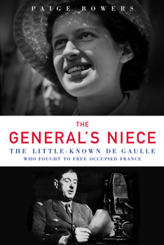 Hardcover The General's Niece: The Little-Known de Gaulle Who Fought to Free Occupied France Book