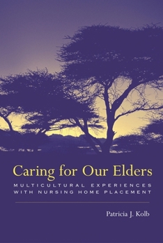 Hardcover Caring for Our Elders: Multicultural Experiences with Nursing Home Placement Book