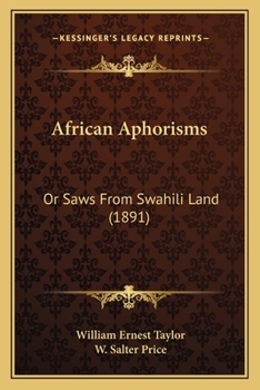 Paperback African Aphorisms: Or Saws From Swahili Land (1891) Book