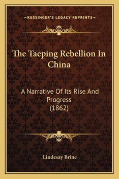 Paperback The Taeping Rebellion In China: A Narrative Of Its Rise And Progress (1862) Book