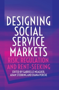 Paperback Designing Social Service Markets: Risk, Regulation and Rent-Seeking Book