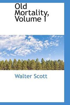 Old Mortality; Volume 1