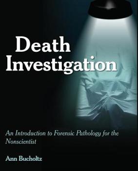 Paperback Death Investigation: An Introduction to Forensic Pathology for the Nonscientist Book