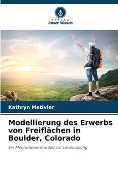 Modellierung des Erwerbs von Freiflächen in Boulder, Colorado