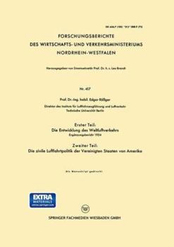 Paperback Erster Teil: Die Entwicklung Des Weltluftverkehrs. Zweiter Teil: Die Zivile Luftfahrtpolitik Der Vereinigten Staaten Von Amerika: Ergänzungsbericht 19 [German] Book