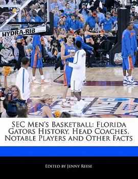 Paperback SEC Men's Basketball: Florida Gators History, Head Coaches, Notable Players and Other Facts Book