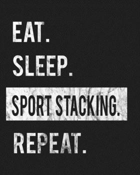 Paperback Eat Sleep Sport Stacking Repeat: Enthusiasts Gratitude Journal Planner 386 Pages Notebook Black Print 193 Days 8"x10" Thick Book