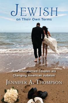 Hardcover Jewish on Their Own Terms: How Intermarried Couples Are Changing American Judaism Book