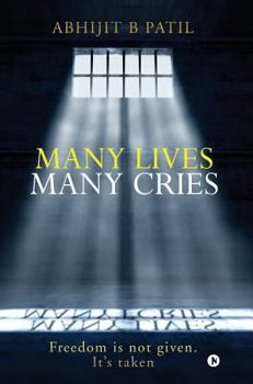 Hardcover Many Lives Many Cries: Freedom is not given. It's taken Book