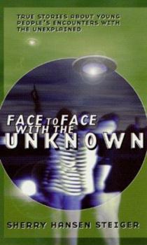 Mass Market Paperback Face to Face with the Unknown: Young People's Encounters with the Unexplained Book