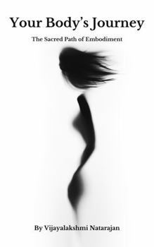 Your Body's Journey: The Sacred Path of Embodiment (The Journey)