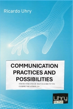 Paperback Communication Practices and Possibilities: From Strategic Management to Communication 3.0 Book