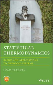 Hardcover Statistical Thermodynamics: Basics and Applications to Chemical Systems Book