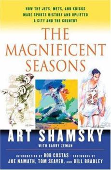Hardcover The Magnificent Seasons: How the Jets, Mets, and Knicks Made Sports History and Uplifted a City and the Country Book