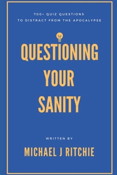Paperback Questioning Your Sanity: 700+ quiz questions to distract from the apocalypse Book