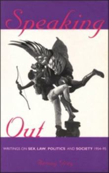 Speaking Out: Writings on Sex, Law, Politics, and Society 1954-1995 (Lesbian and Gay Studies)