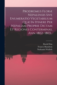 Paperback Prodromus Floræ Nepalensis Sive Enumeratio Vegetabilium Quæ In Itinere Per Nepaliam Proprie Dictam Et Regiones Conterminas, Ann. 1802- 1803... [Latin] Book