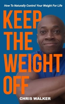 Paperback Keep The Weight Off: How To Lose Weight And Keep It Off Book