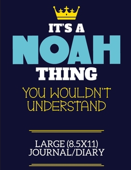 It's A Noah Thing You Wouldn't Understand Large (8.5x11) Journal/Diary: A cute book to write in for any book lovers, doodle writers and budding authors!
