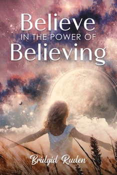 Believe In The Power of Believing