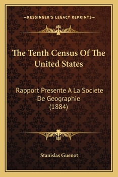The Tenth Census Of The United States: Rapport Presente A La Societe De Geographie