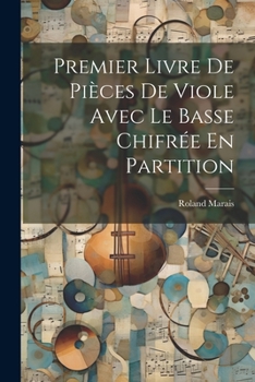 Paperback Premier Livre De Pièces De Viole Avec Le Basse Chifrée En Partition Book