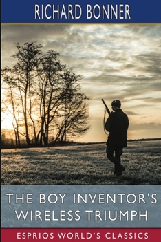 Paperback The Boy Inventor's Wireless Triumph (Esprios Classics): Illustrated by Charles L. Wrenn Book