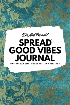 Paperback Do Not Read! Spread Good Vibes Journal (6x9 Softcover Lined Journal / Notebook) Book
