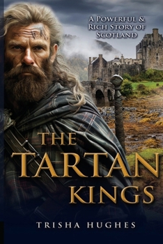 Paperback The Tartan Kings - The Powerful and Rich Story of Scotland Book