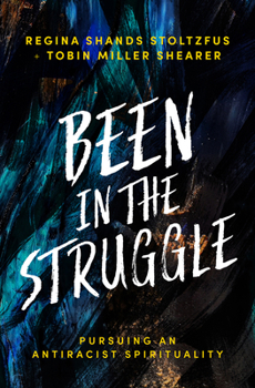 Hardcover Been in the Struggle: Pursuing an Antiracist Spirituality Book