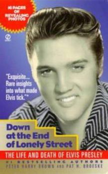 Mass Market Paperback Down at the End of Lonely Street: The Life and Death of Elvis Presley Book