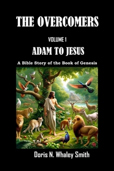 Paperback The Overcomers: 'Volume I' Adam to Jesus Book