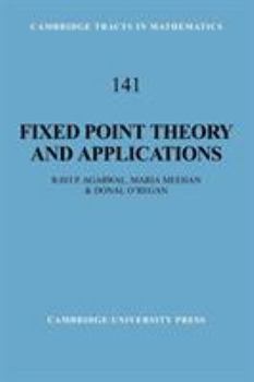 Fixed Point Theory and Applications - Book #141 of the Cambridge Tracts in Mathematics