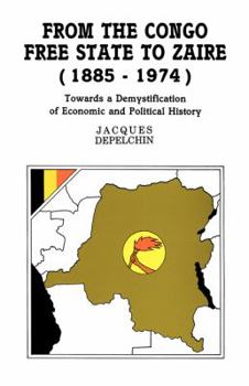 Paperback From the Congo Free State to Zaire (1885-1974). Towards a Demystification of Economic and Political History Book