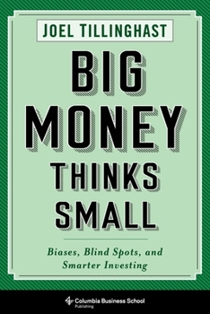 Hardcover Big Money Thinks Small: Biases, Blind Spots, and Smarter Investing Book